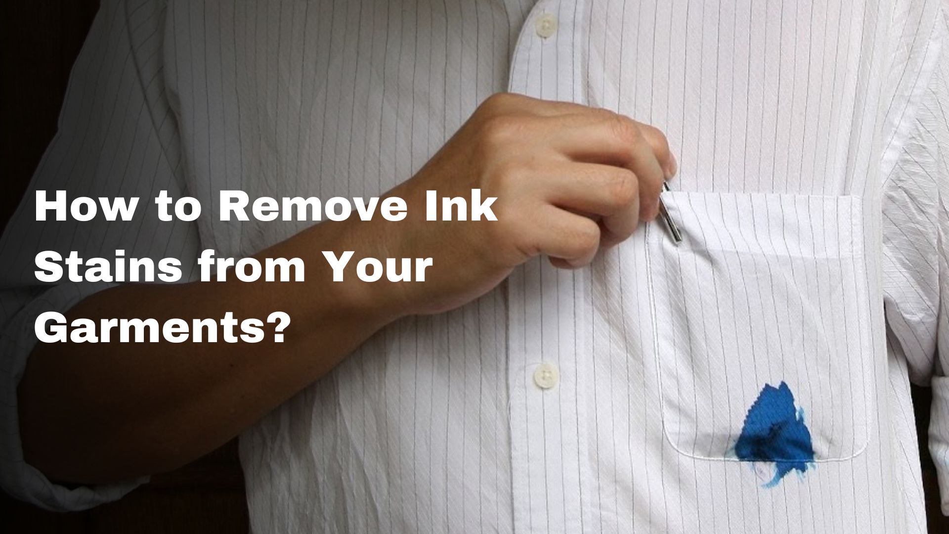How to Remove Ink Stains from Your Garments?
